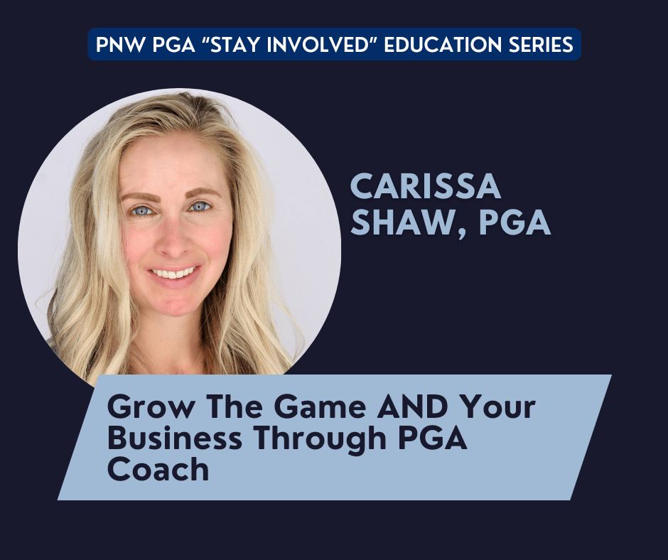 PNW PGA “Stay Involved” Education – Grow The Game AND Your Business Through PGA Coach @ online