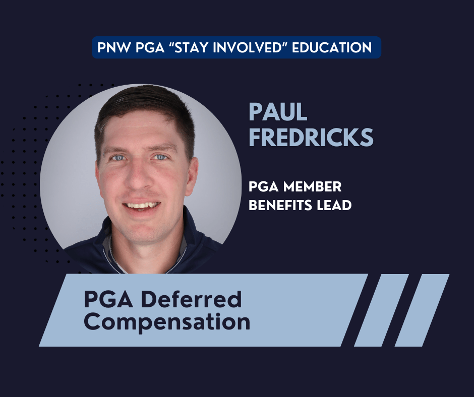 PNW PGA “Stay Involved” Education – PGA Deferred Compensation: Growing the Game and Your Retirement Savings @ online