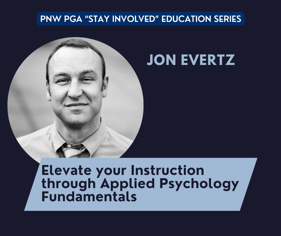 PNW PGA “Stay Involved” Education – Elevate your Instruction through Applied Psychology Fundamentals @ online