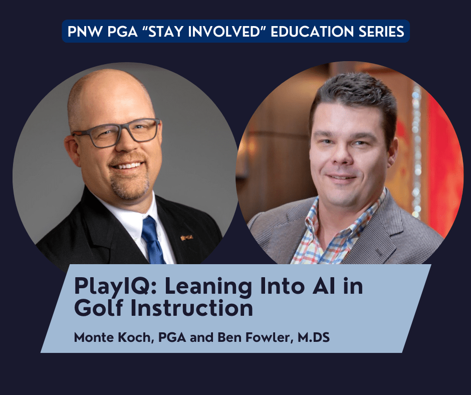 PNW PGA “Stay Involved” Education – PlayIQ: Leaning Into AI in Golf Instruction @ online