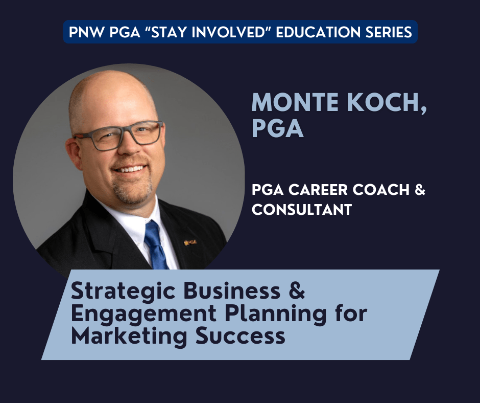 PNW PGA “Stay Involved” Education – Strategic Business & Engagement Planning for Marketing Success @ online