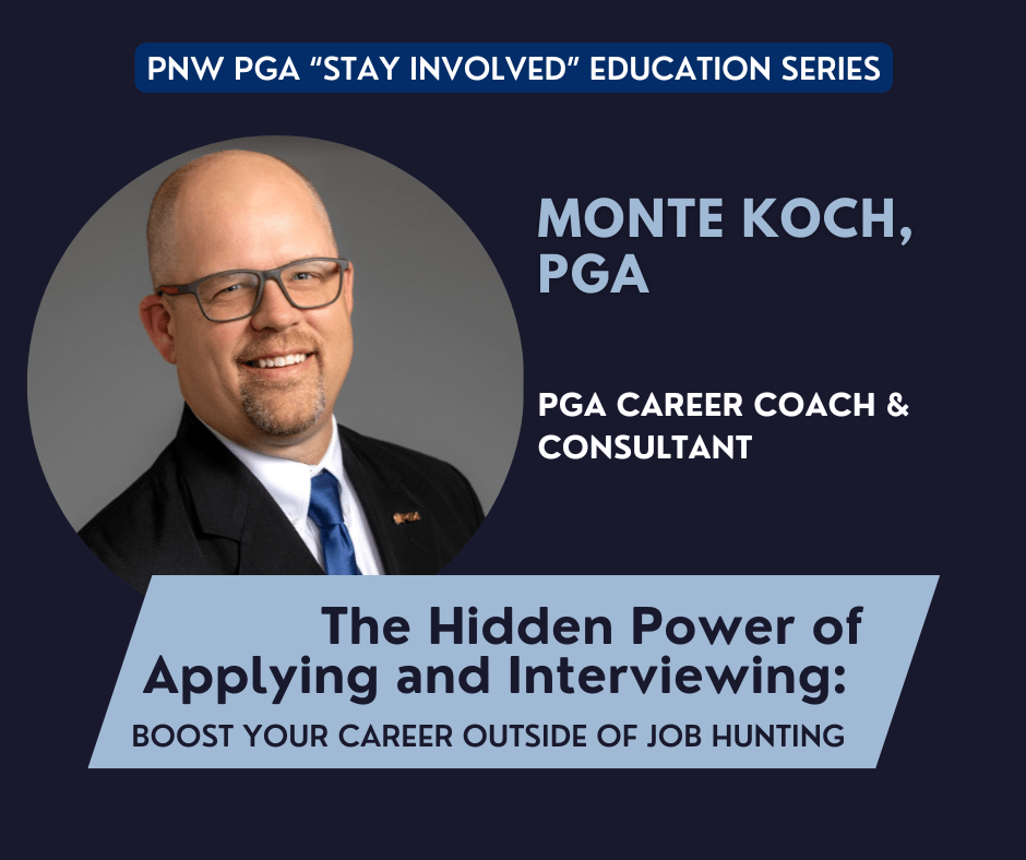 PNW PGA “Stay Involved” Education – The Hidden Power of Applying and Interviewing @ online