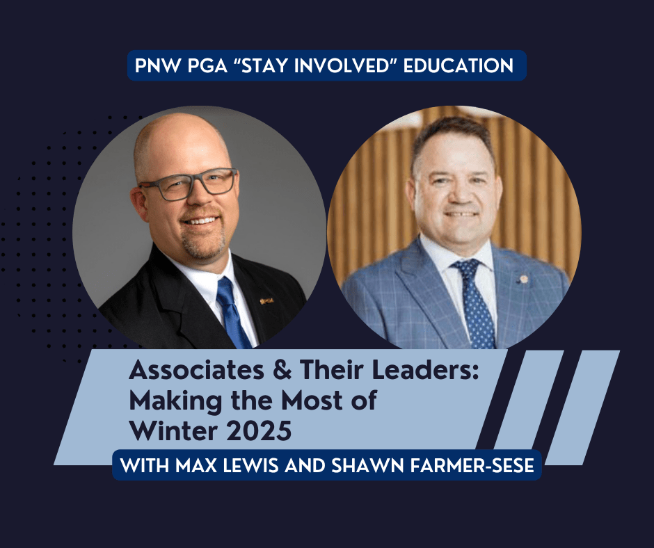PNW PGA “Stay Involved” Education – Associates & Their Leaders @ online