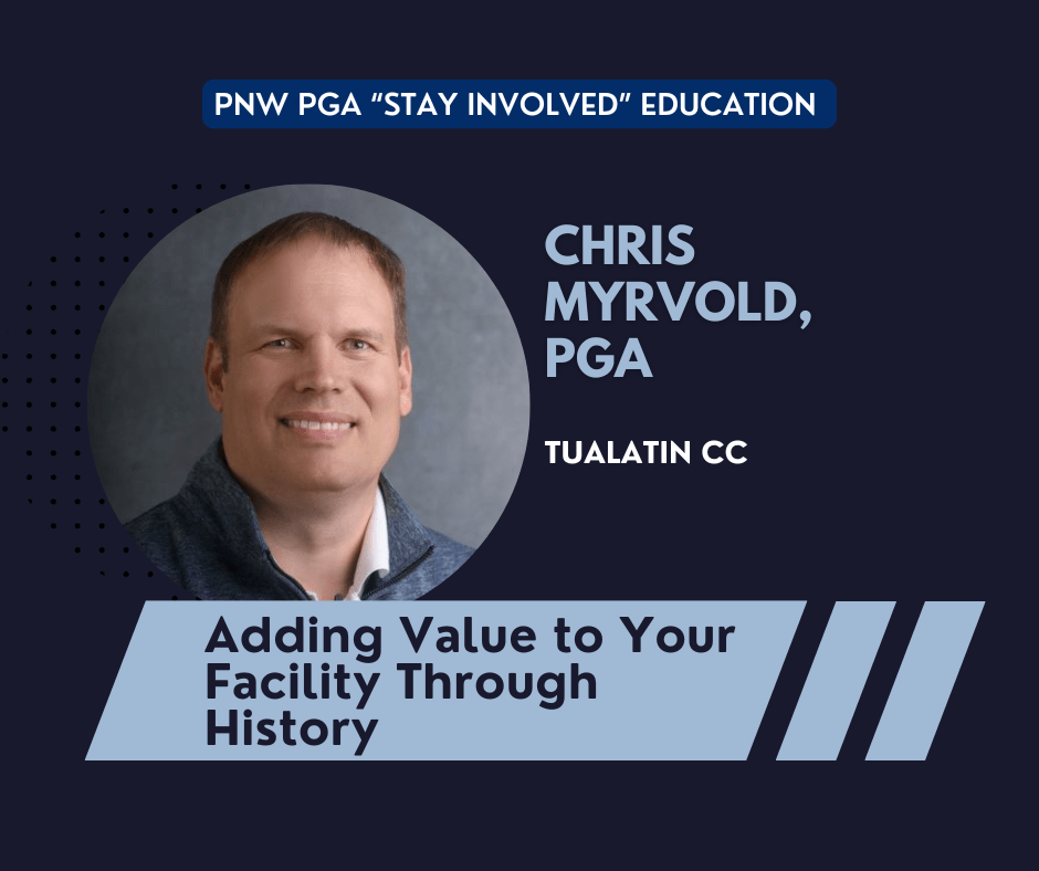 PNW PGA "Stay Involved" Education - Adding Value to Your Facility Through History @ online