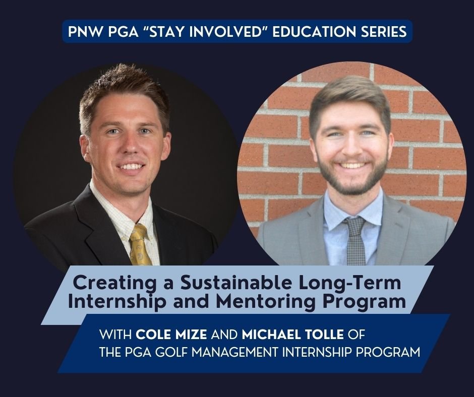 PNW PGA "Stay Involved" Education - Creating a Sustainable Long-Term Internship and Mentoring Program @ online