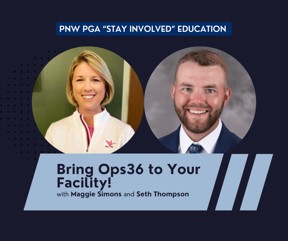 PNW PGA "Stay Involved" Education - Bring Ops36 to Your Facility! @ online